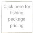 Click here for fishing package pricing